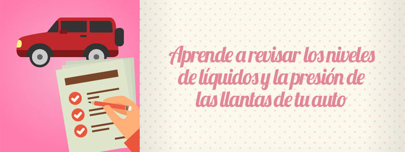 mujer, aprende a revisar los niveles de líquidos y la presión de las llantas de tu auto