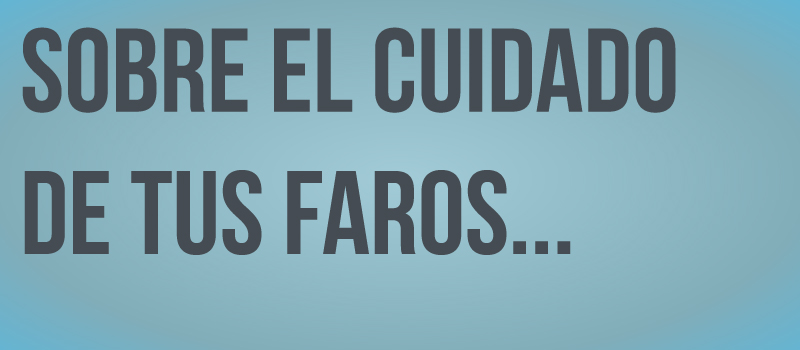 Sabías que no siempre es necesario sustituir los faros del coche