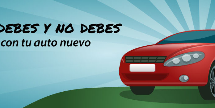 Lo que no debes y no debes hacer con tu auto nuevo