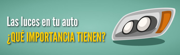 Las luces de tu auto ¿qué importancia tienen?